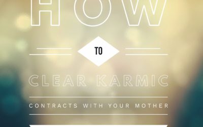 How to clear a karmic contract with your mother