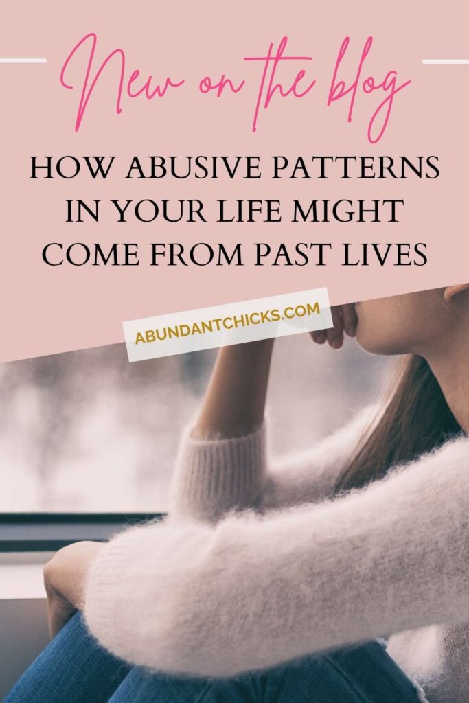 how abusive patterns in your life might come from past lives