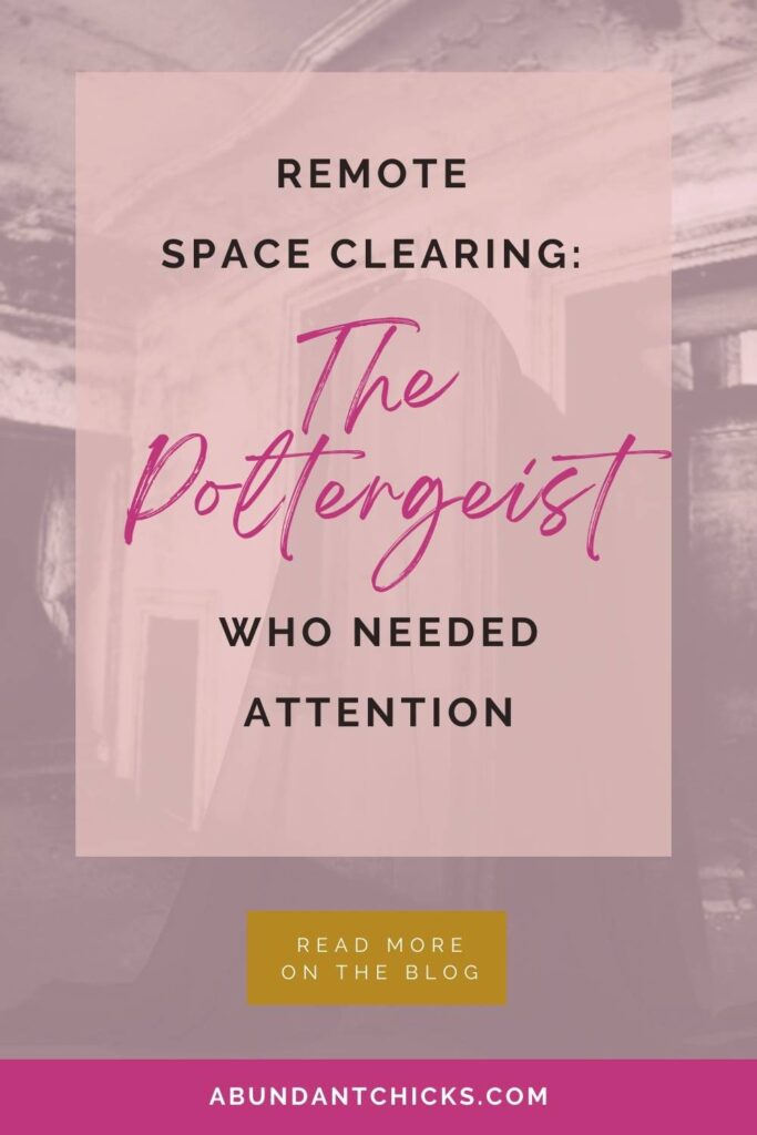 remote space clearing: the poltergeist who needed attention