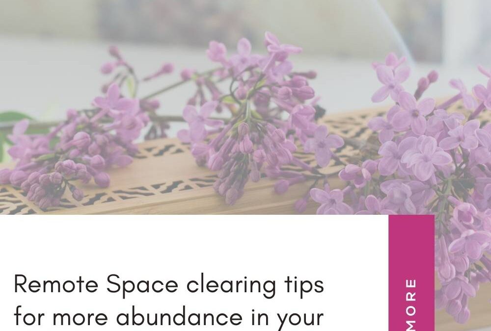Remote Space clearing tips for more abundance in your home office