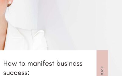 How to manifest business success: 4 tips for female entrepreneurs