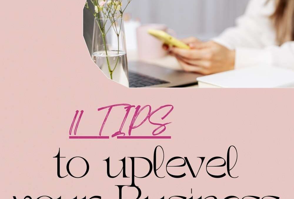 11 Tips on how to Uplevel Your Business