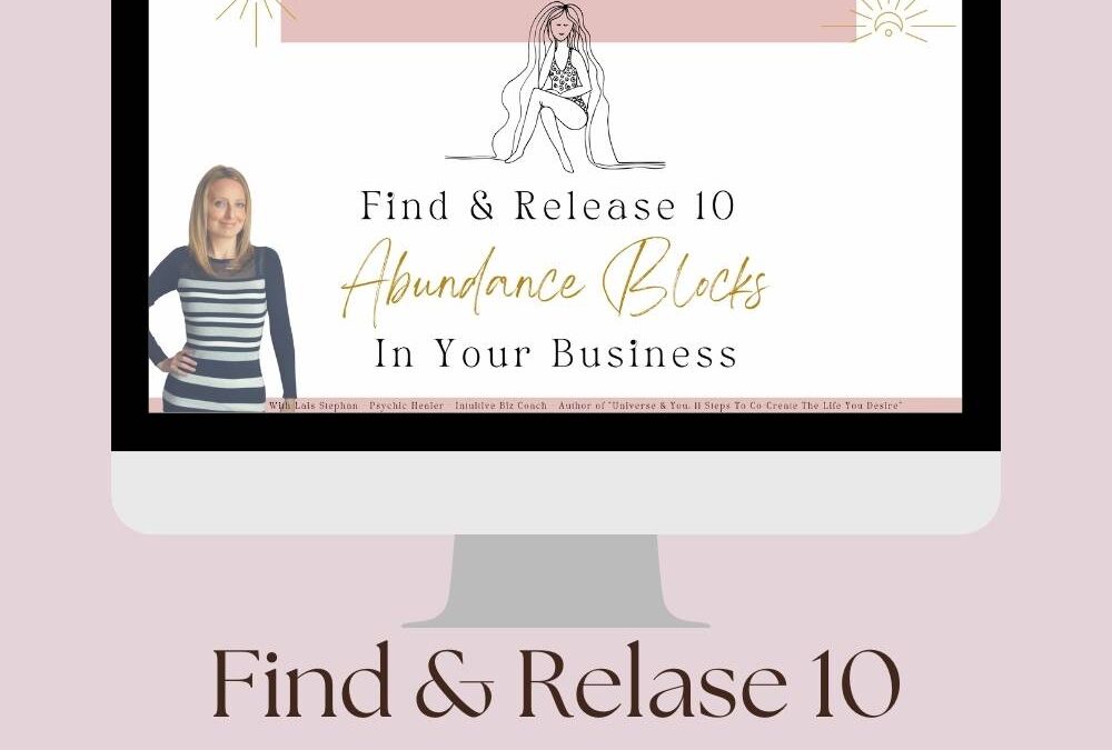 Find & Release 10 Abundance Blocks in Your Business