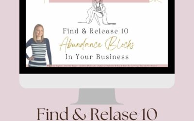 Find & Release 10 Abundance Blocks in Your Business