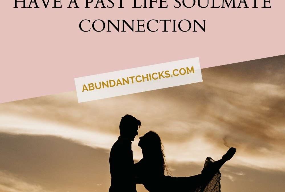 How to know if you have a past life soulmate connection