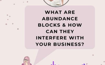 What are abundance blocks & how can they interfere with your business?