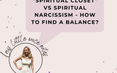 Spiritual narcissism versus being in the spiritual closet – how to find a balance?