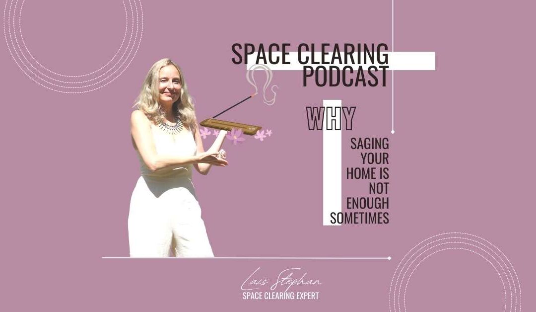 Space Clearing your home: why saging is not enough