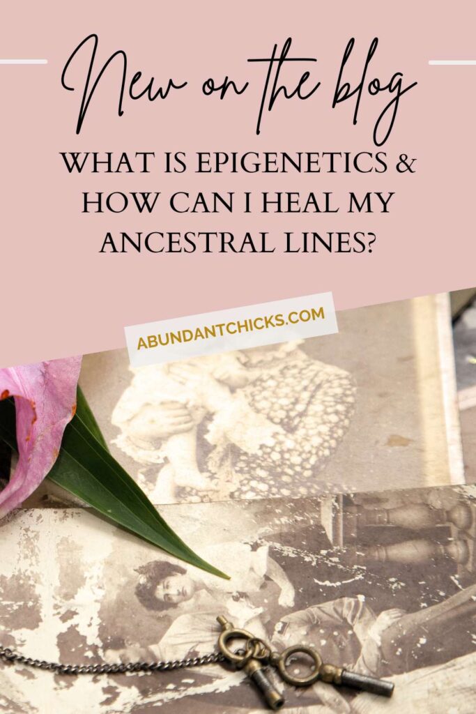 what is epigenetics & how can I heal my ancestral lines?