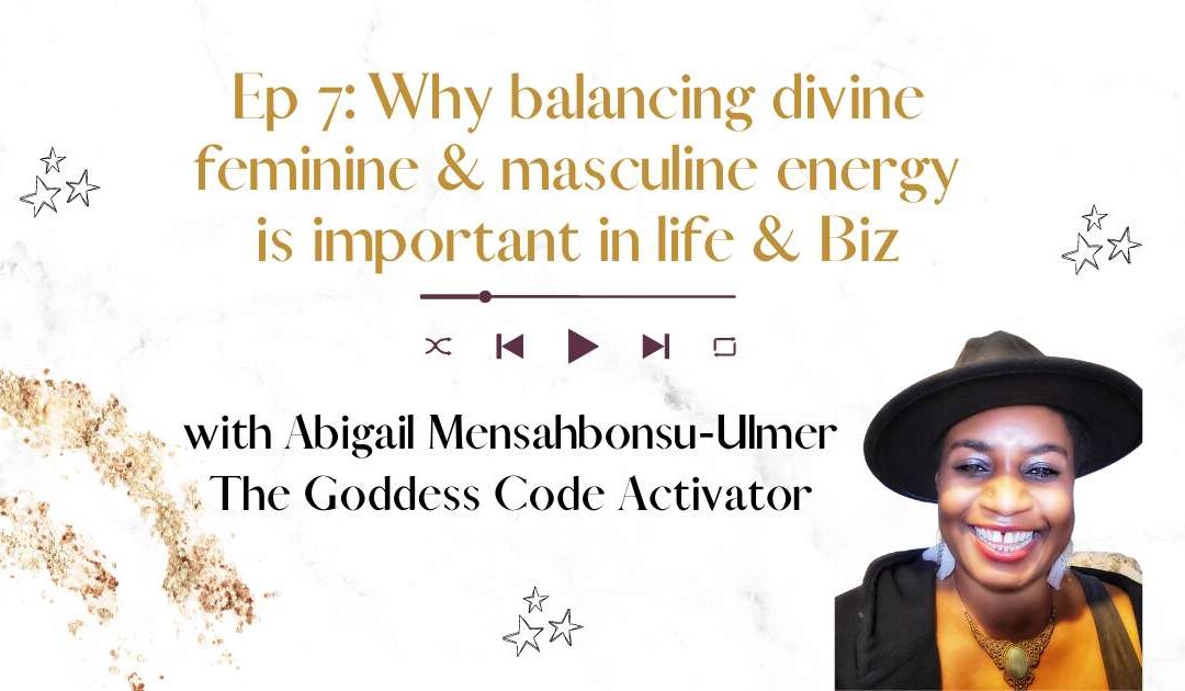 The importance of balancing divine feminine & masculine energy in life & in business