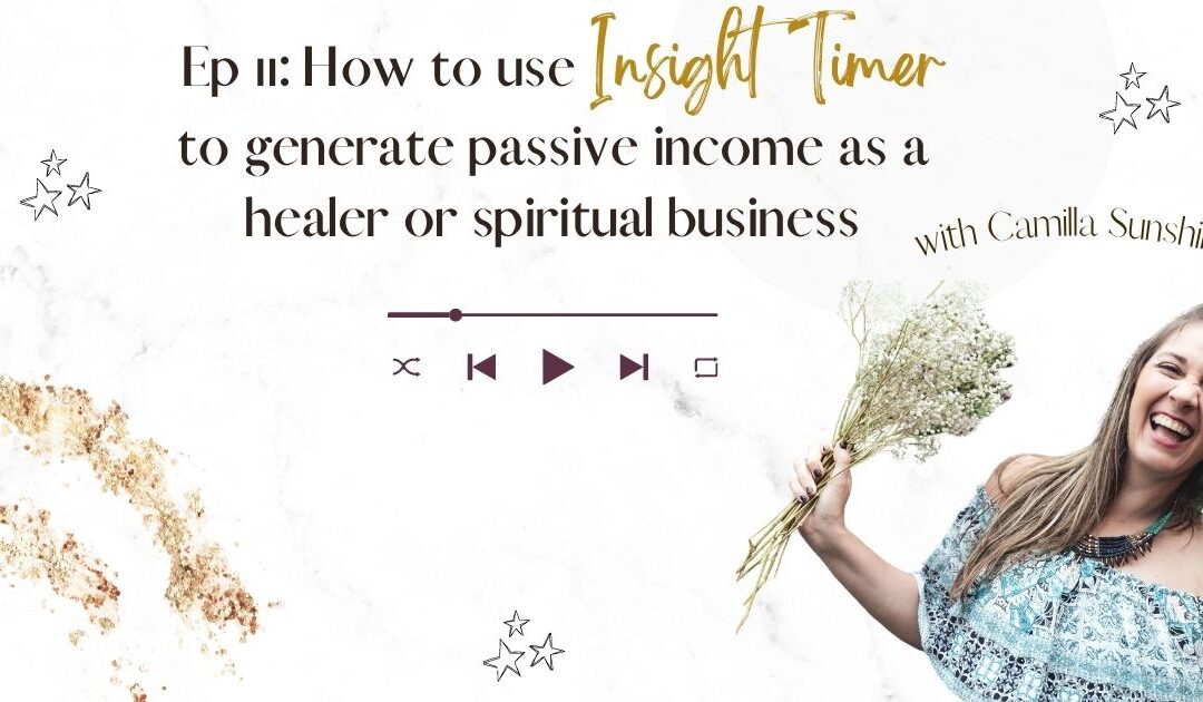 How to use Insight Timer to generate passive income as a healer or spiritual business